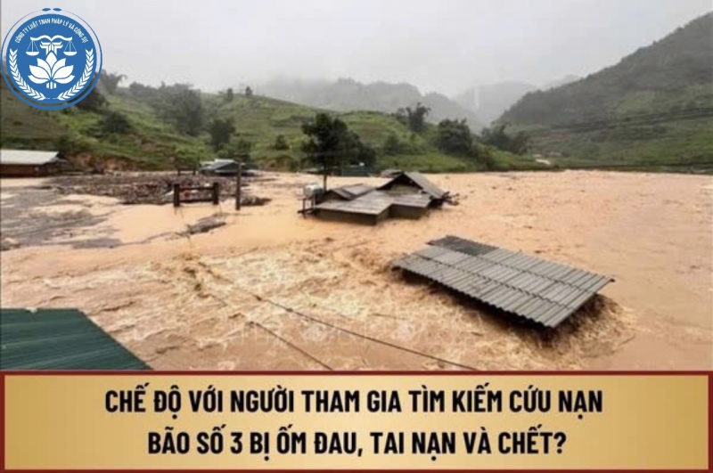 Người khi tham gia tìm kiếm cứu nạn bão số 3 bị ốm đau, tai nạn và chết được hưởng chế độ, chính sách như thế nào?