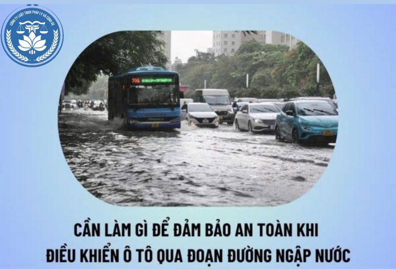 Khi điều khiển ô tô qua đoạn đường ngập nước, người lái xe cần thực hiện các thao tác nào để đảm bảo an toàn?