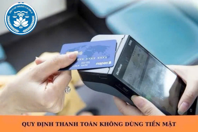 Quy định thanh toán không dùng tiền mặt từ 1 7 2025 như thế nào?
